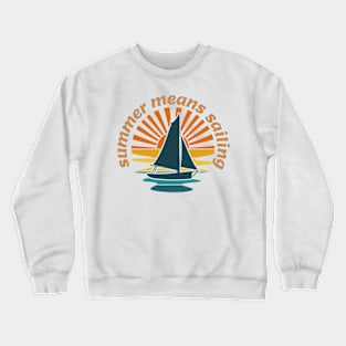 Summer Means Sailing Crewneck Sweatshirt